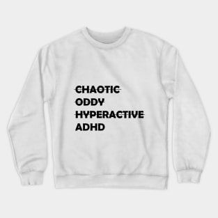 I have ADHD Crewneck Sweatshirt